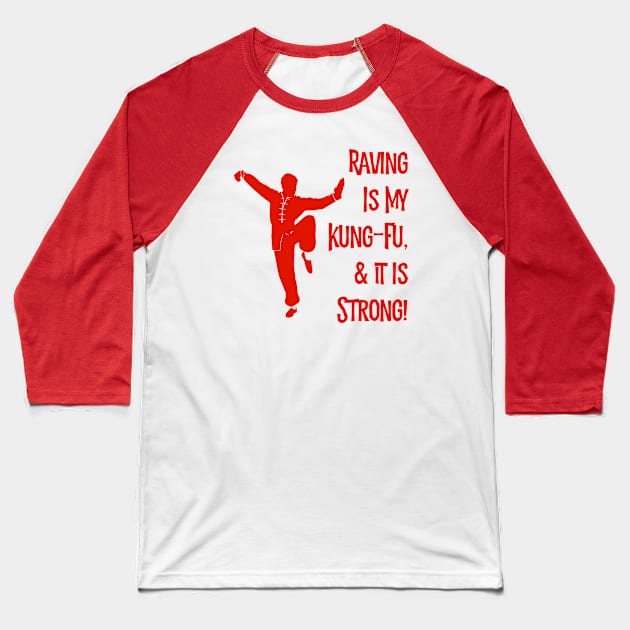 Raving Is My Kung-Fu! Baseball T-Shirt by MessageOnApparel